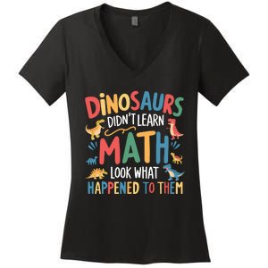 Dinosaurs DidnT Learn Math Funny Mathematics Math Teacher Women's V-Neck T-Shirt