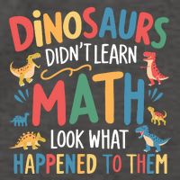 Dinosaurs DidnT Learn Math Funny Mathematics Math Teacher Vector Backpack