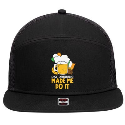 Day Drinking Made Me Do It St Patricks Day 7 Panel Mesh Trucker Snapback Hat