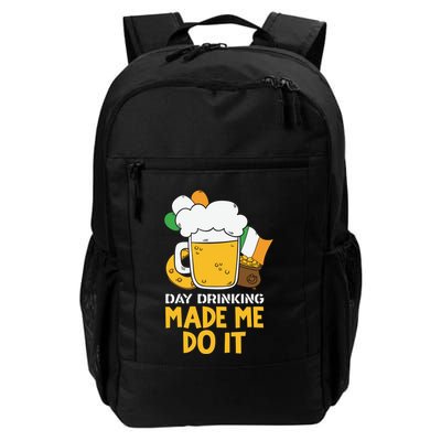 Day Drinking Made Me Do It St Patricks Day Backpack