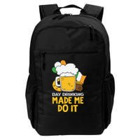 Day Drinking Made Me Do It St Patricks Day Backpack