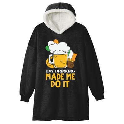 Day Drinking Made Me Do It St Patricks Day Hooded Wearable Blanket