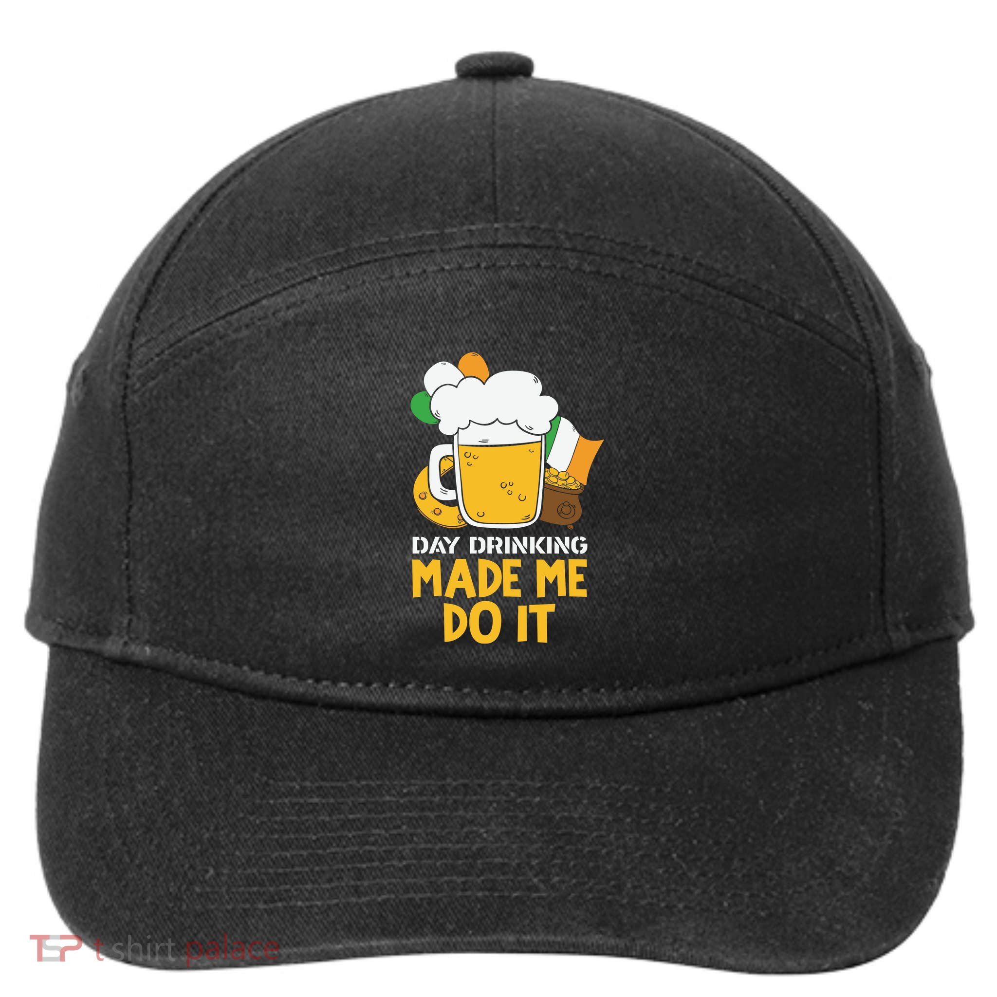 Day Drinking Made Me Do It St Patricks Day 7-Panel Snapback Hat