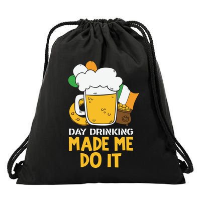 Day Drinking Made Me Do It St Patricks Day Drawstring Bag