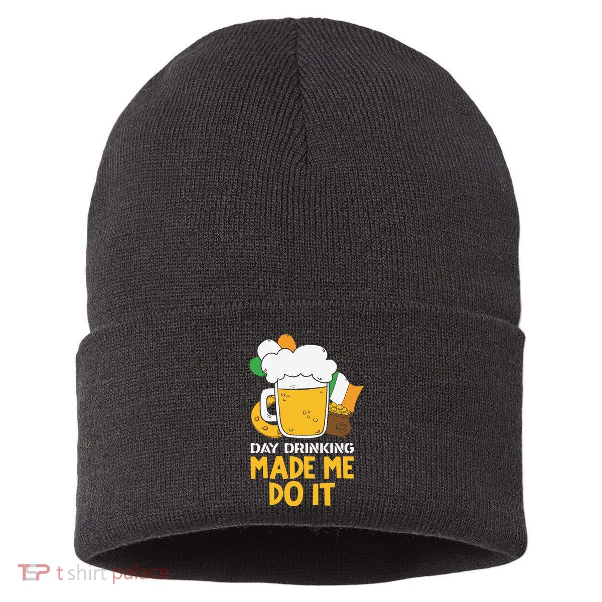 Day Drinking Made Me Do It St Patricks Day Sustainable Knit Beanie