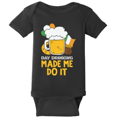 Day Drinking Made Me Do It St Patricks Day Baby Bodysuit