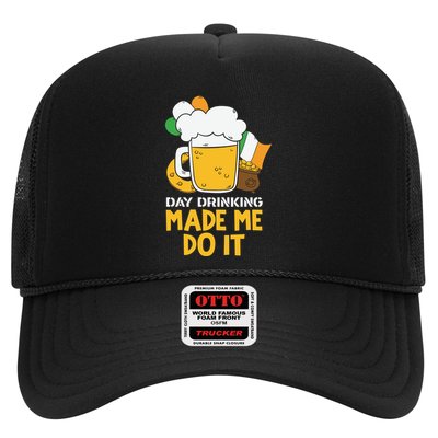 Day Drinking Made Me Do It St Patricks Day Trucker Hat