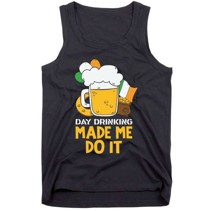 Day Drinking Made Me Do It St Patricks Day Tank Top