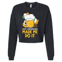 Day Drinking Made Me Do It St Patricks Day Cropped Pullover Crew