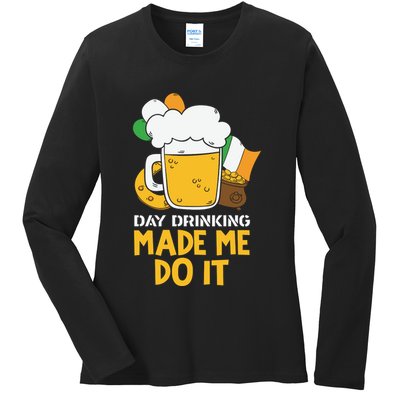 Day Drinking Made Me Do It St Patricks Day Ladies Long Sleeve Shirt