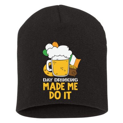 Day Drinking Made Me Do It St Patricks Day Short Acrylic Beanie