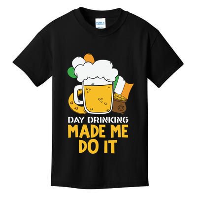 Day Drinking Made Me Do It St Patricks Day Kids T-Shirt