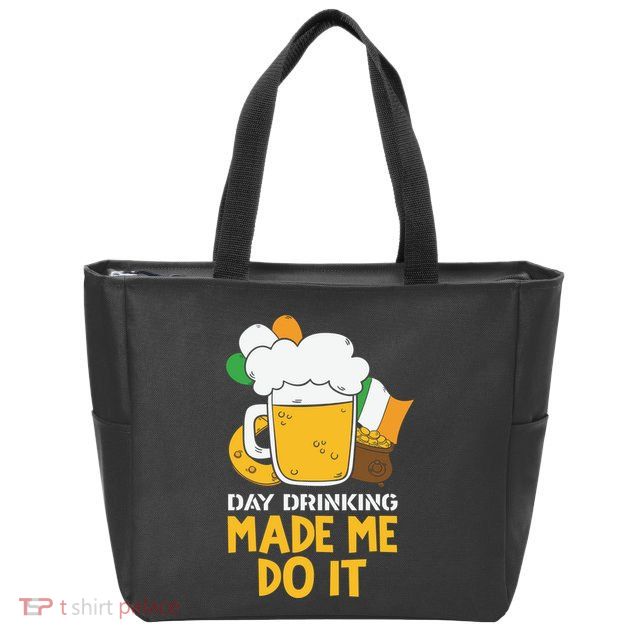 Day Drinking Made Me Do It St Patricks Day Zip Tote Bag