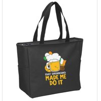 Day Drinking Made Me Do It St Patricks Day Zip Tote Bag