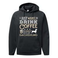 Dachshund Doxie Mom Dad I Just Want Hang Drink Coffee gift Performance Fleece Hoodie