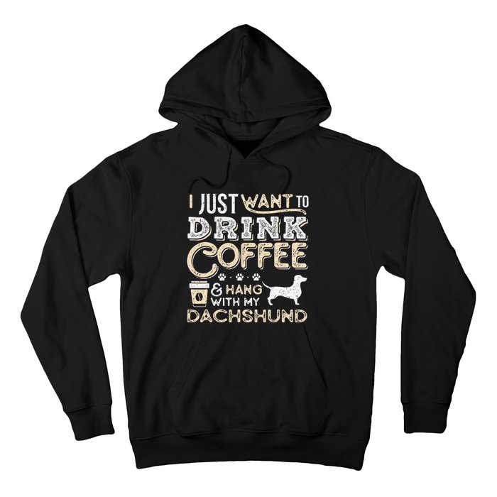 Dachshund Doxie Mom Dad I Just Want Hang Drink Coffee gift Hoodie