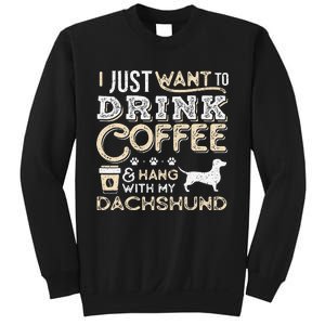 Dachshund Doxie Mom Dad I Just Want Hang Drink Coffee gift Sweatshirt