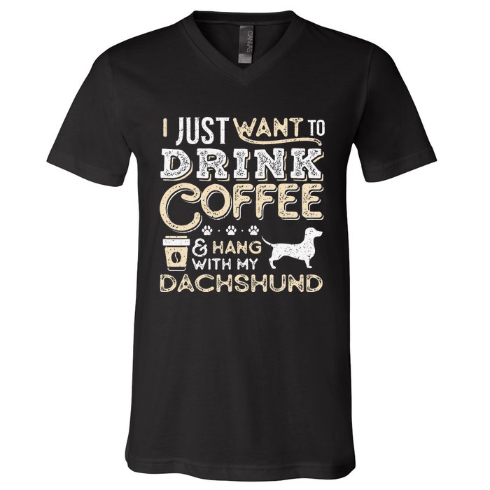 Dachshund Doxie Mom Dad I Just Want Hang Drink Coffee gift V-Neck T-Shirt