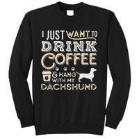 Dachshund Doxie Mom Dad I Just Want Hang Drink Coffee gift Tall Sweatshirt