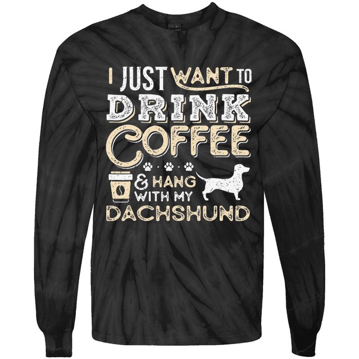 Dachshund Doxie Mom Dad I Just Want Hang Drink Coffee gift Tie-Dye Long Sleeve Shirt