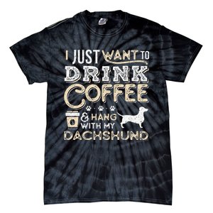 Dachshund Doxie Mom Dad I Just Want Hang Drink Coffee gift Tie-Dye T-Shirt