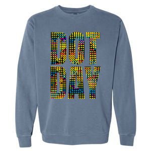 Dot Day Make Your Mark And See Where It Takes You Gift Garment-Dyed Sweatshirt