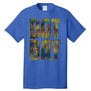 Dot Day Make Your Mark And See Where It Takes You Gift Tall T-Shirt