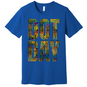 Dot Day Make Your Mark And See Where It Takes You Gift Premium T-Shirt