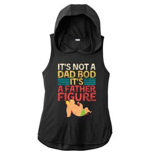 Distressed Dad Meaningful Gift Its Not A Dad Bod Its A Father Figure Gift Ladies PosiCharge Tri-Blend Wicking Draft Hoodie Tank