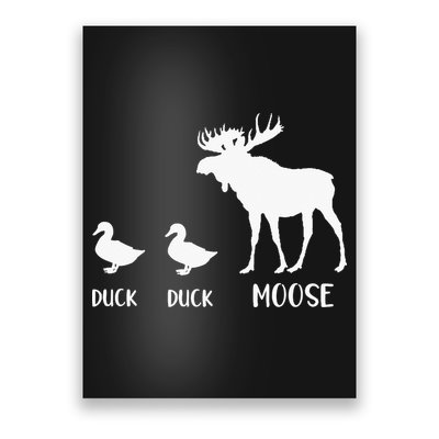 Duck Duck Moose Funny Moose Wildlife Lover Gift Poster