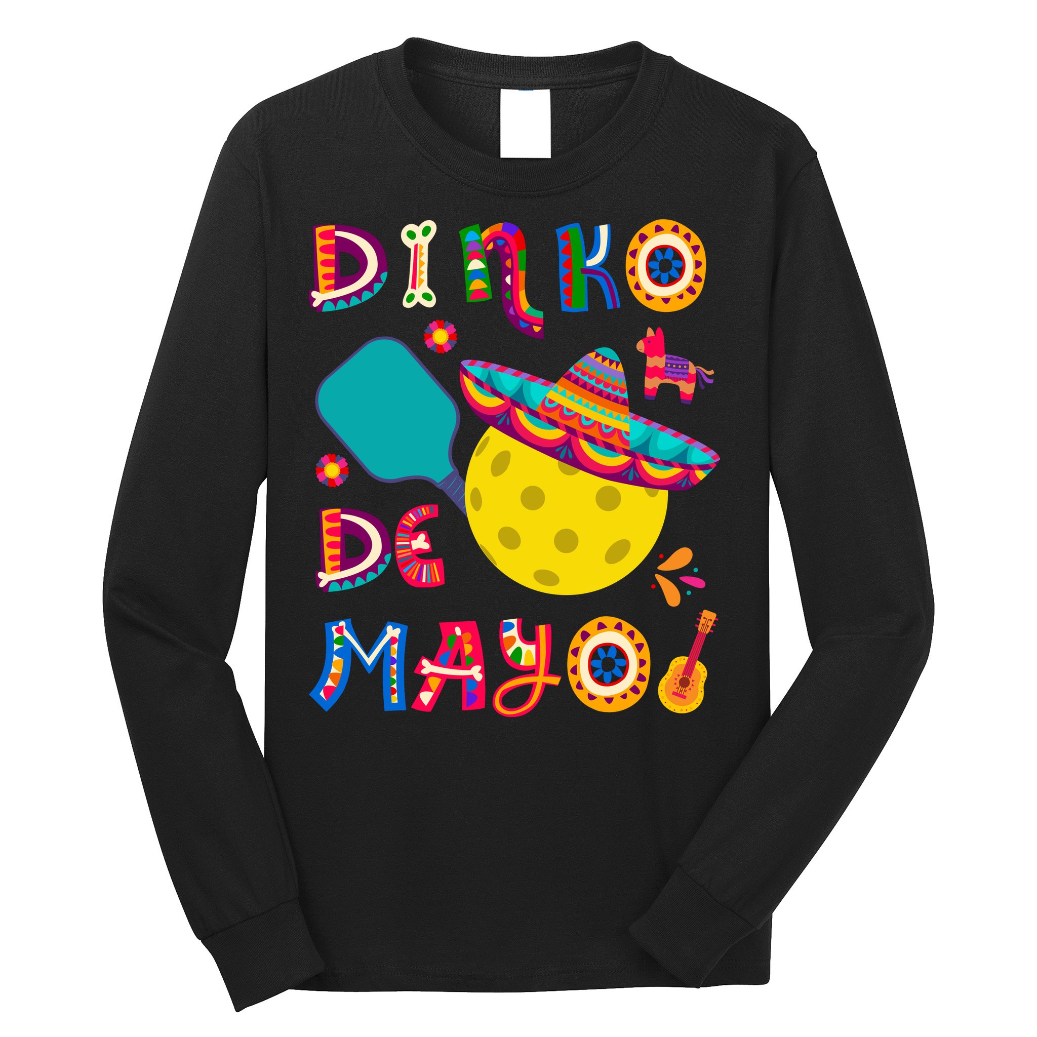 Dinko De Mayo Funny Cinco De Mayo Funny Pickleball Long Sleeve Shirt