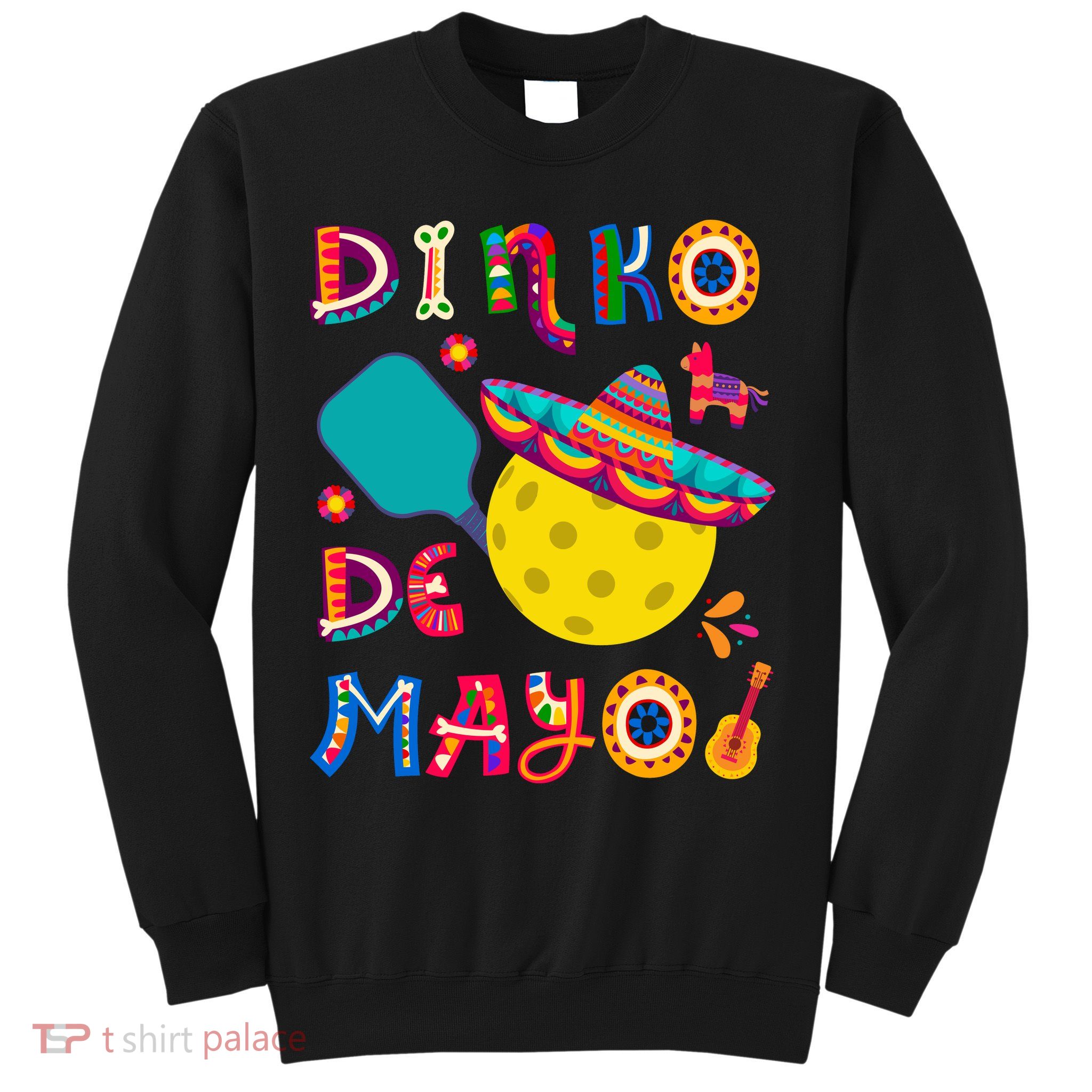 Dinko De Mayo Funny Cinco De Mayo Funny Pickleball Sweatshirt