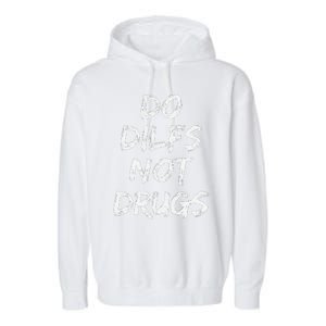 Do Dilfs Not Drugs Garment-Dyed Fleece Hoodie