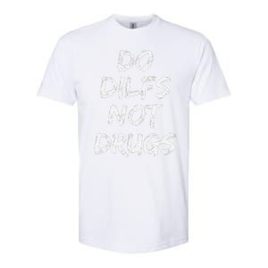 Do Dilfs Not Drugs Softstyle CVC T-Shirt