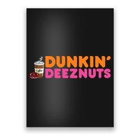 Dunkin Deez Nuts Funny Dunkin Deeznuts Coffee Lover Poster