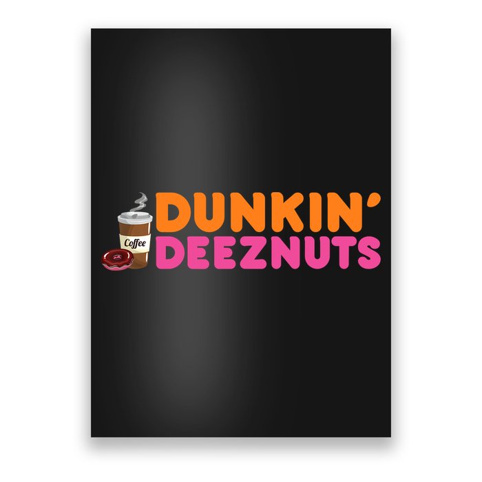 Dunkin Deez Nuts Funny Dunkin Deeznuts Coffee Lover Poster