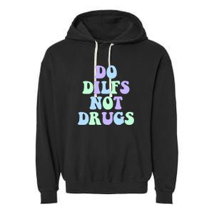 DO DILFS NOT DRUGS Garment-Dyed Fleece Hoodie