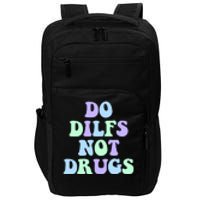 DO DILFS NOT DRUGS Impact Tech Backpack