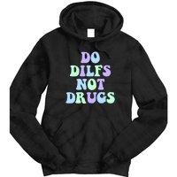 DO DILFS NOT DRUGS Tie Dye Hoodie