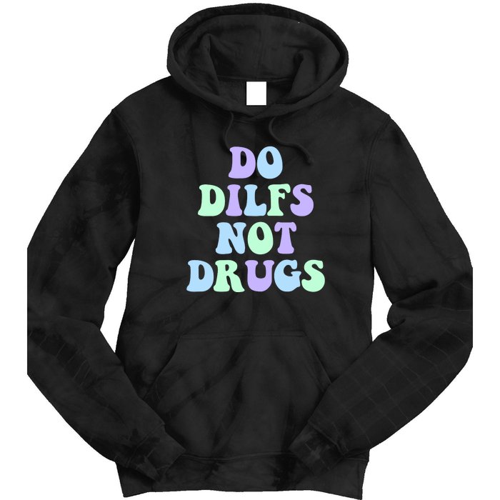 DO DILFS NOT DRUGS Tie Dye Hoodie