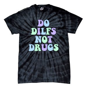 DO DILFS NOT DRUGS Tie-Dye T-Shirt