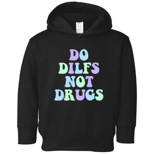 DO DILFS NOT DRUGS Toddler Hoodie