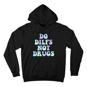 DO DILFS NOT DRUGS Tall Hoodie