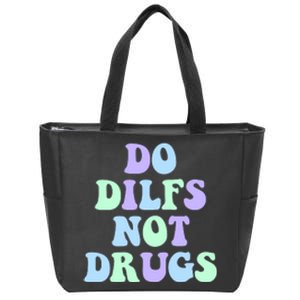 DO DILFS NOT DRUGS Zip Tote Bag