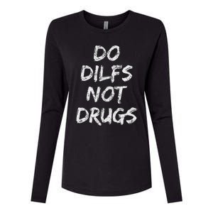 Do Dilfs Not Drugs Womens Cotton Relaxed Long Sleeve T-Shirt