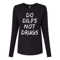 Do Dilfs Not Drugs Womens Cotton Relaxed Long Sleeve T-Shirt