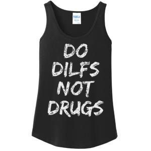 Do Dilfs Not Drugs Ladies Essential Tank