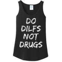 Do Dilfs Not Drugs Ladies Essential Tank