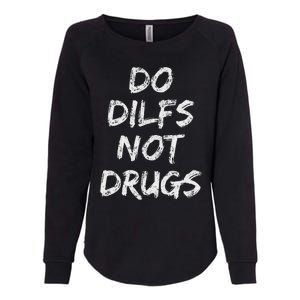 Do Dilfs Not Drugs Womens California Wash Sweatshirt