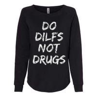 Do Dilfs Not Drugs Womens California Wash Sweatshirt